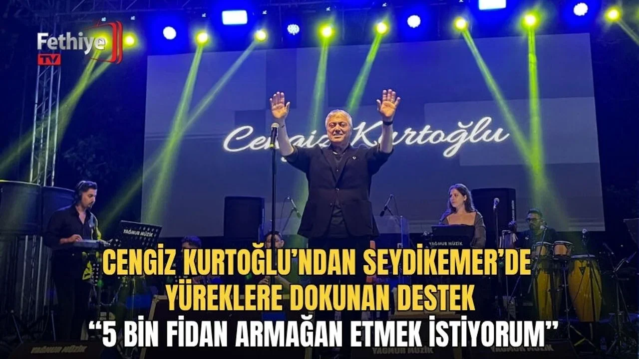 Cengiz Kurtoğlu’ndan Seydikemer’de Yüreklere Dokunan Destek