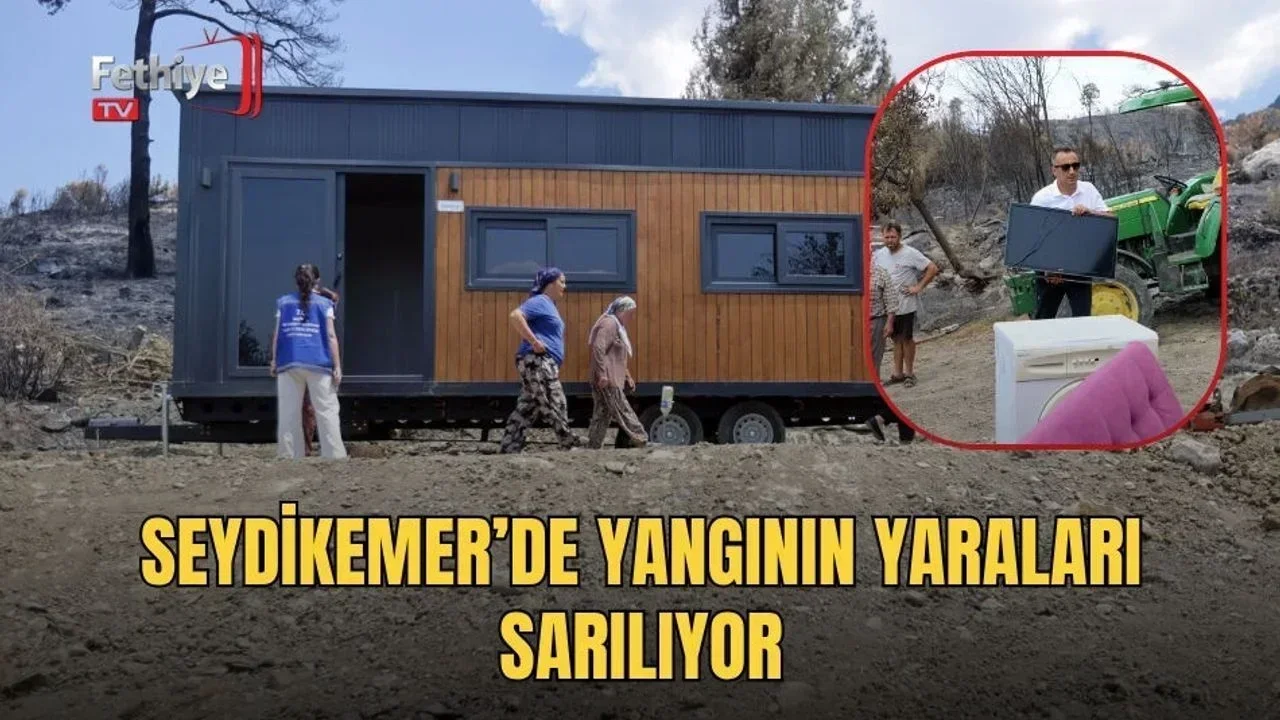 Seydikemer’de Yangının Yaraları Sarılıyor