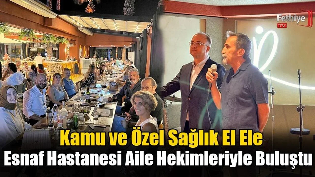 Fethiye'de aile hekimleri ve sağlık yöneticileri, hastane yetkilileriyle iş birliği toplantısında bir araya geldi.
