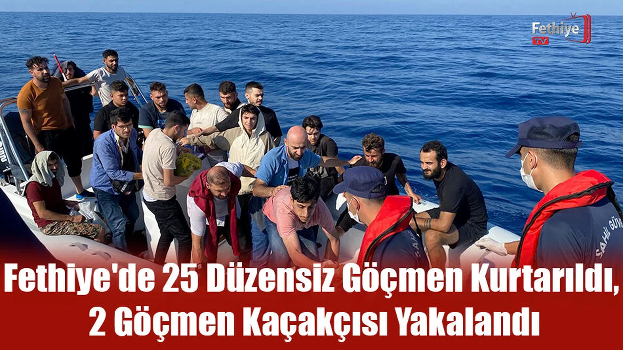 Fethiye'de 25 Düzensiz Göçmen Kurtarıldı, 2 Göçmen Kaçakçısı Yakalandı