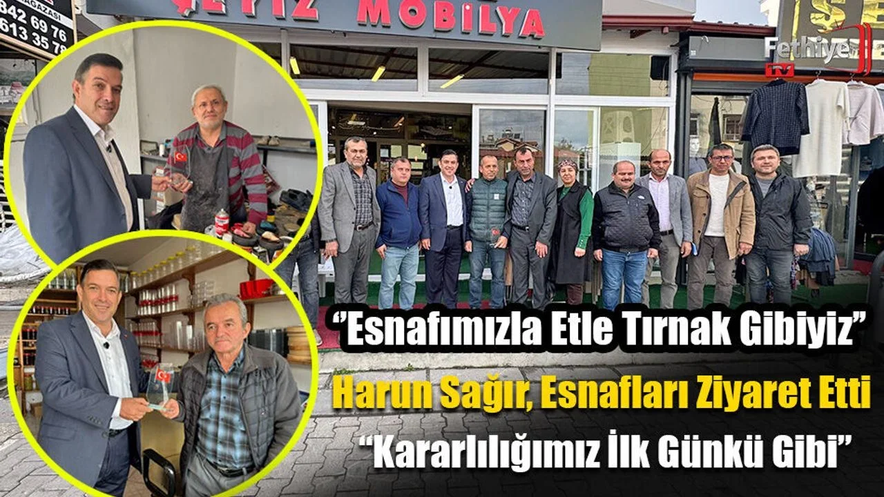 Harun Sağır, Esnafları Ziyaret Etti “Kararlılığımız İlk Günkü Gibi”