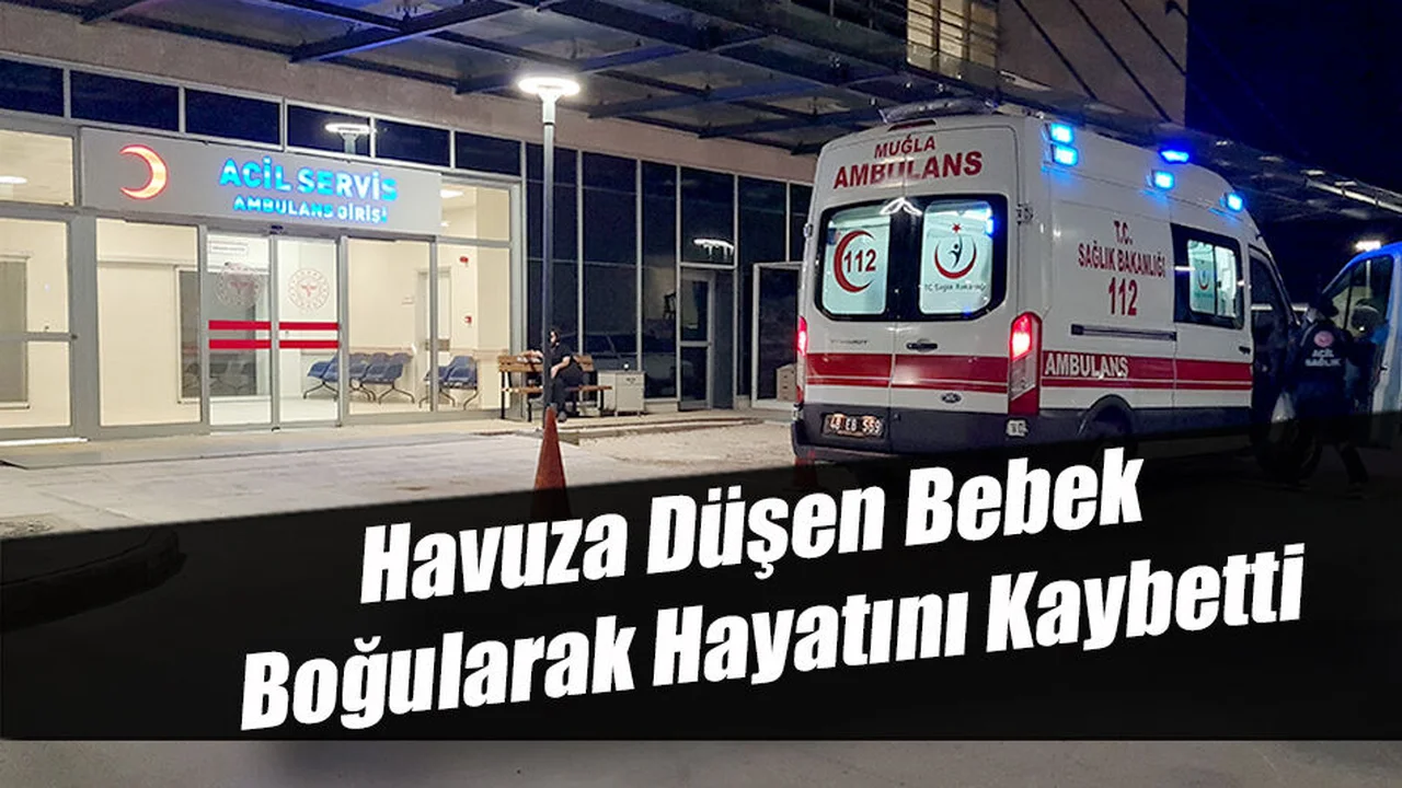 Havuza Düşen Bebek Boğularak Hayatını Kaybetti
