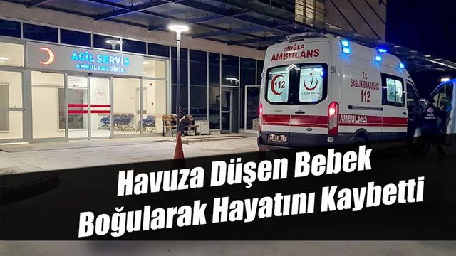 Havuza Düşen Bebek Boğularak Hayatını Kaybetti