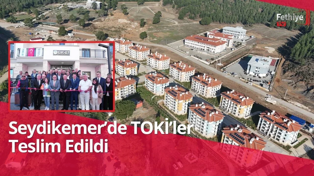Seydikemer'de TOKİ'ler Teslim Edildi