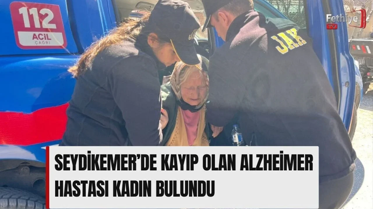 Seydikemer’de Kayıp Olan Alzheimer Hastası Kadın Bulundu