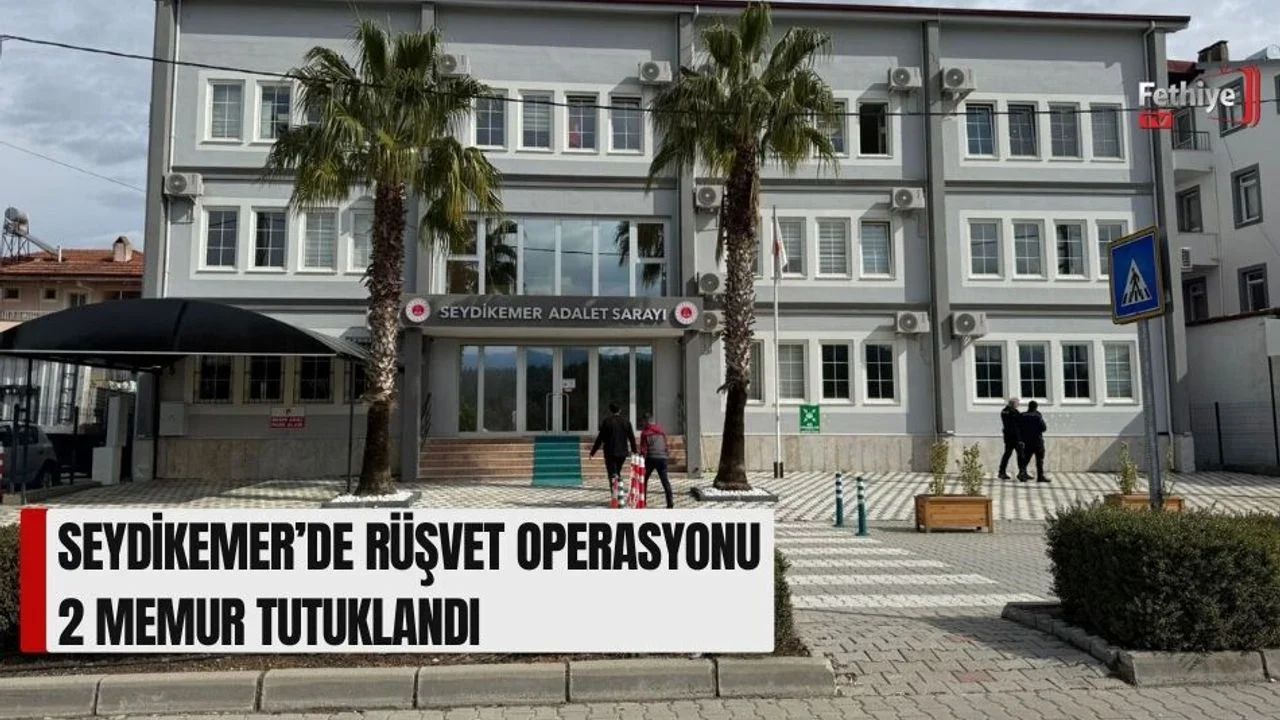 Seydikemer’de Rüşvet Operasyonu: 2 Memur Tutuklandı