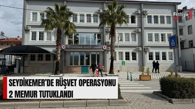Seydikemer’de Rüşvet Operasyonu: 2 Memur Tutuklandı