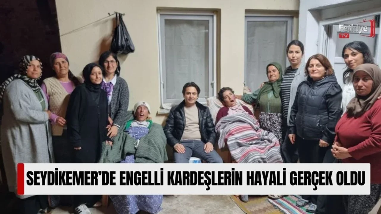 Seydikemer’de Engelli Kardeşlerin Hayali Gerçek Oldu