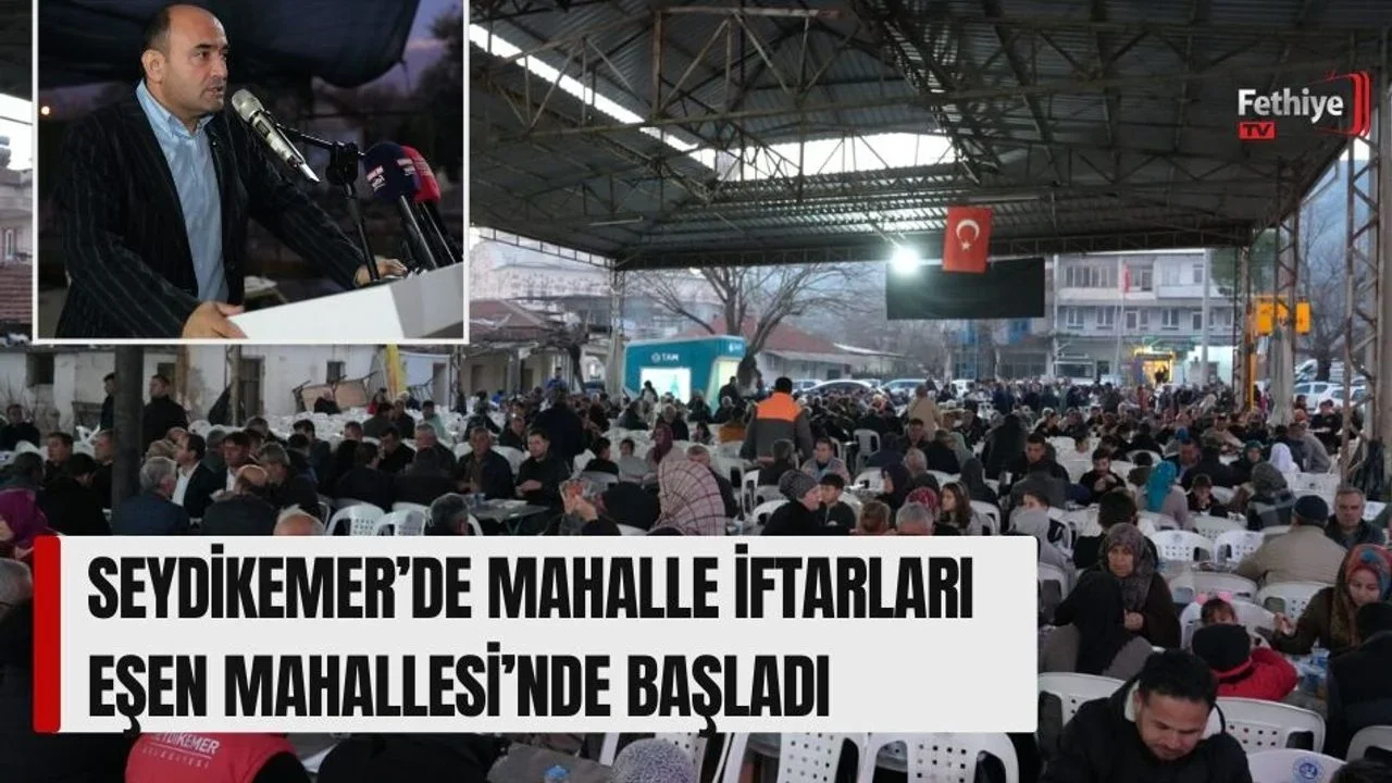 Seydikemer’de Mahalle İftarları Eşen Mahallesi’nde Başladı