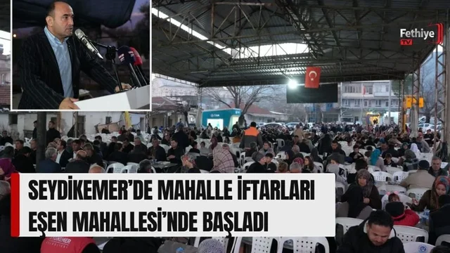 Seydikemer’de Mahalle İftarları Eşen Mahallesi’nde Başladı