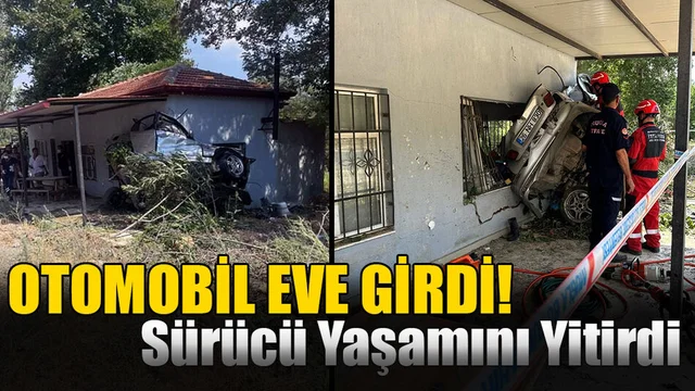 Otomobil Eve Girdi, Sürücü Yaşamını Yitirdi