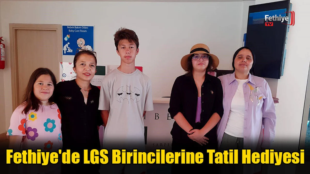 Fethiye'de LGS Birincilerine Tatil Hediyesi