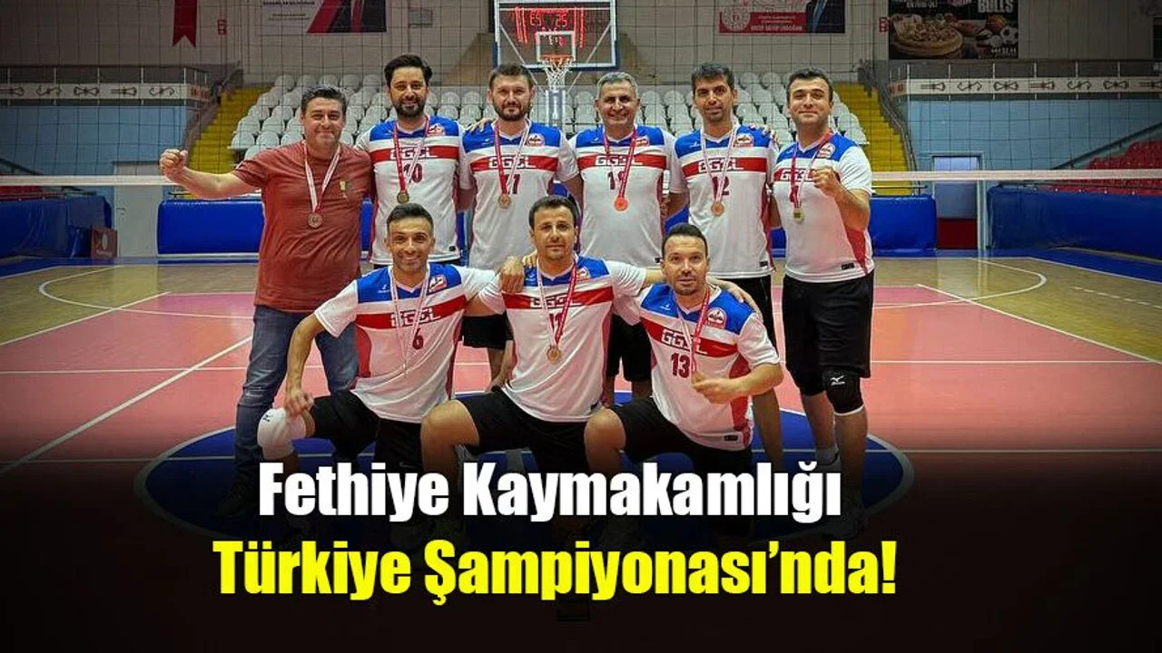 Fethiye Kaymakamlığı Türkiye Şampiyonası’nda!