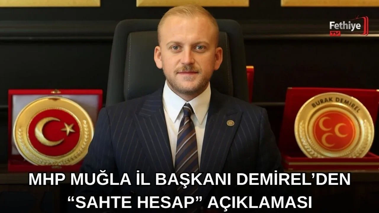 MHP Muğla İl Başkanı Demirel’den “Sahte Hesap” Açıklaması