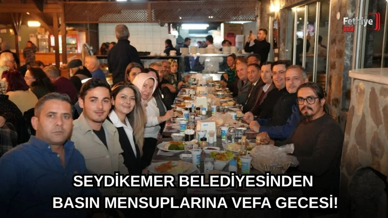 Seydikemer Belediyesinden Basın Mensuplarına Vefa Gecesi!