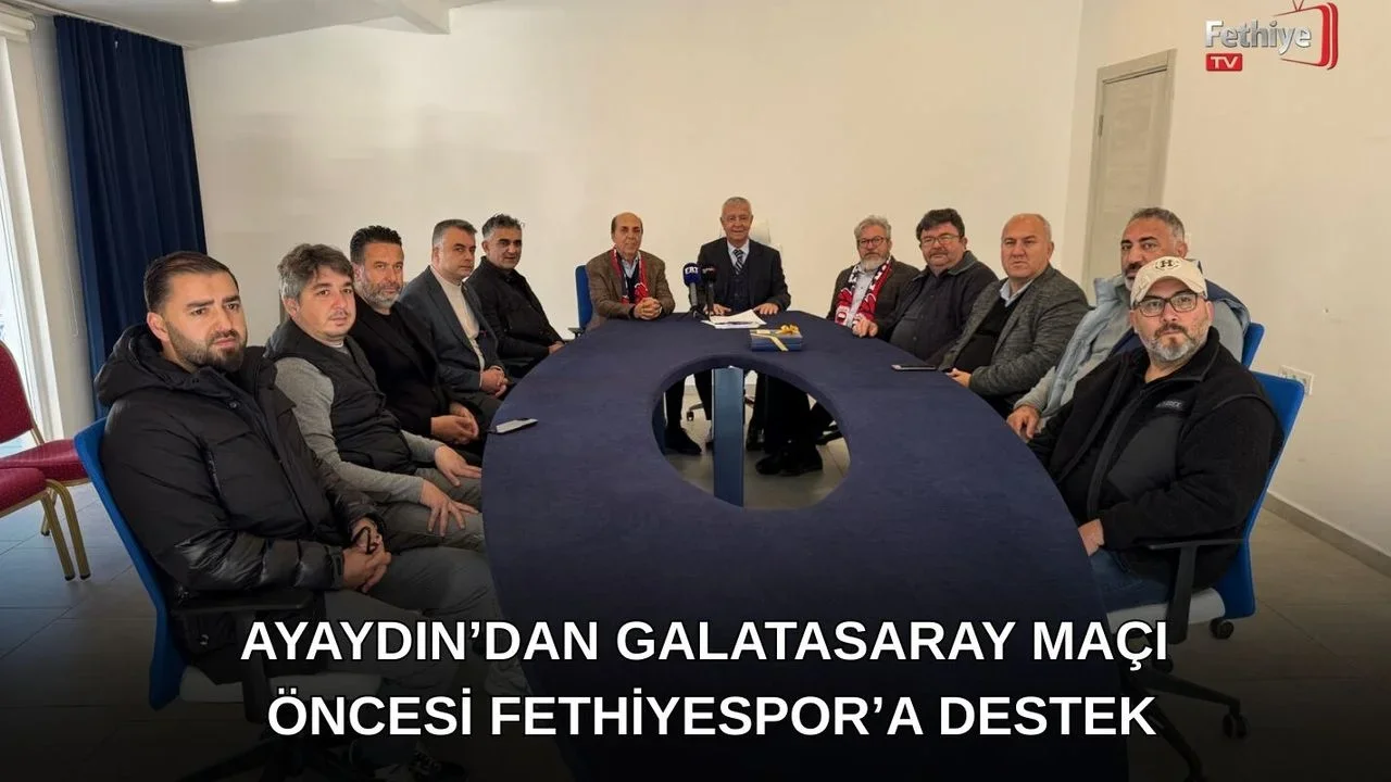 Ayaydın’dan Galatasaray Maçı Öncesi Fethiyespor’a Destek
