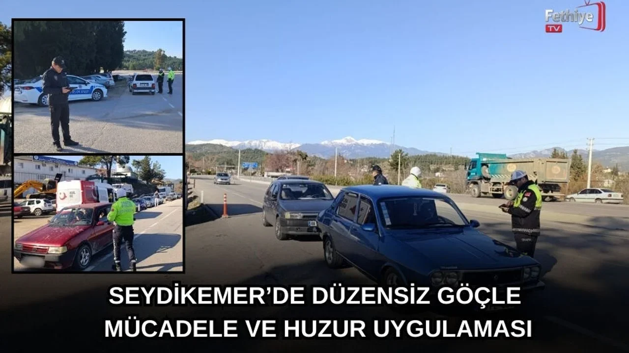 Seydikemer’de Düzensiz Göçle Mücadele Ve Huzur Uygulaması