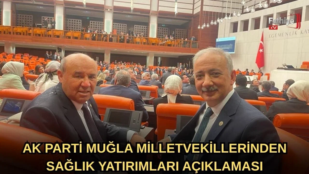 AK Parti Muğla Milletvekillerinden Sağlık Yatırımları Açıklaması