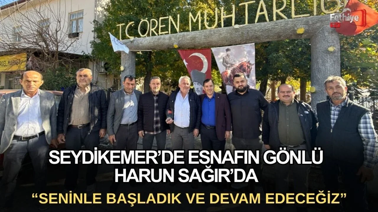 Seydikemer’de Esnafın Gönlü Harun Sağır’da