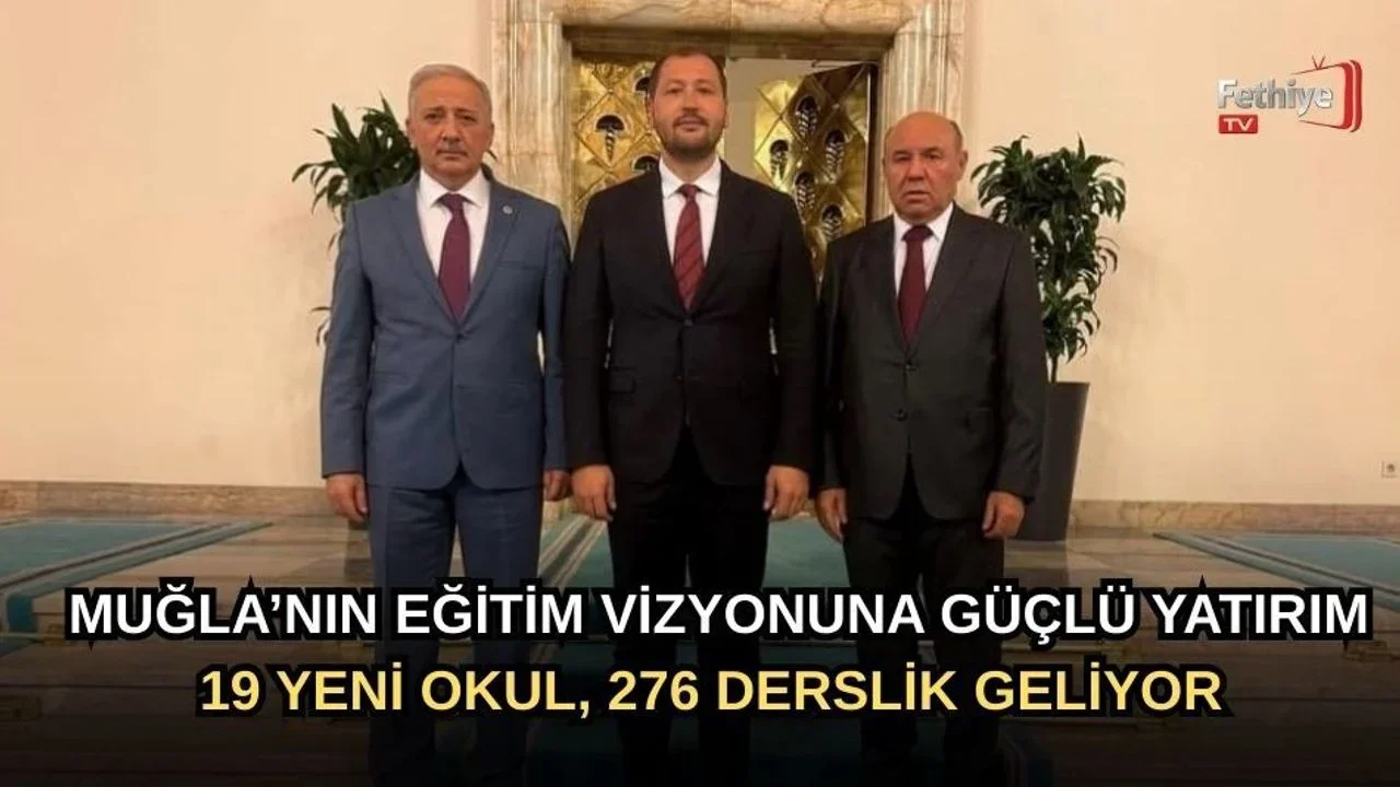 Muğla’nın Eğitim Vizyonuna Güçlü Yatırım: 19 Yeni Okul, 276 Derslik Geliyor