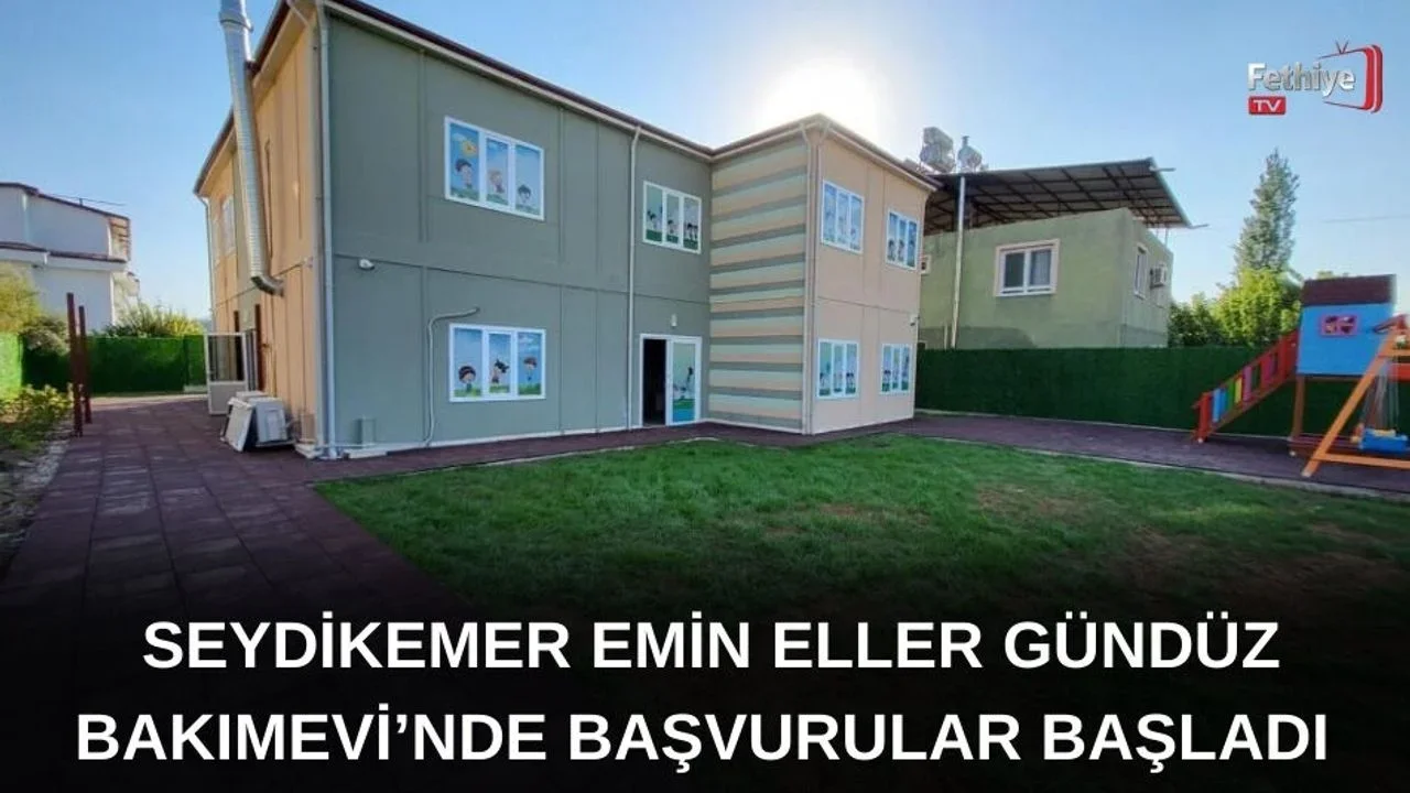 Seydikemer Emin Eller Gündüz Bakımevi’nde Başvurular Başladı