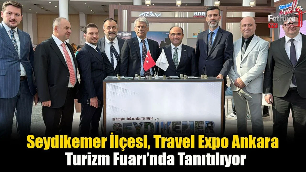 Seydikemer İlçesi, Travel Expo Ankara Turizm Fuarı’nda Tanıtılıyor