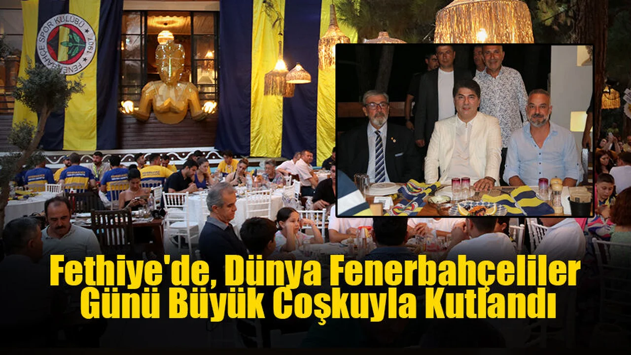 Fethiye'de, Dünya Fenerbahçeliler Günü Büyük Coşkuyla Kutlandı