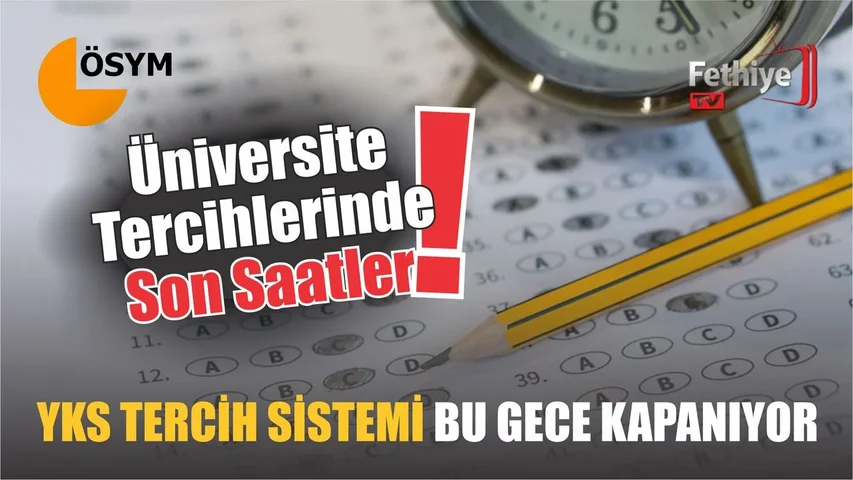 Üniversite Tercihlerinde Son Saatler! YKS Tercih Sistemi Bu Gece Kapanıyor