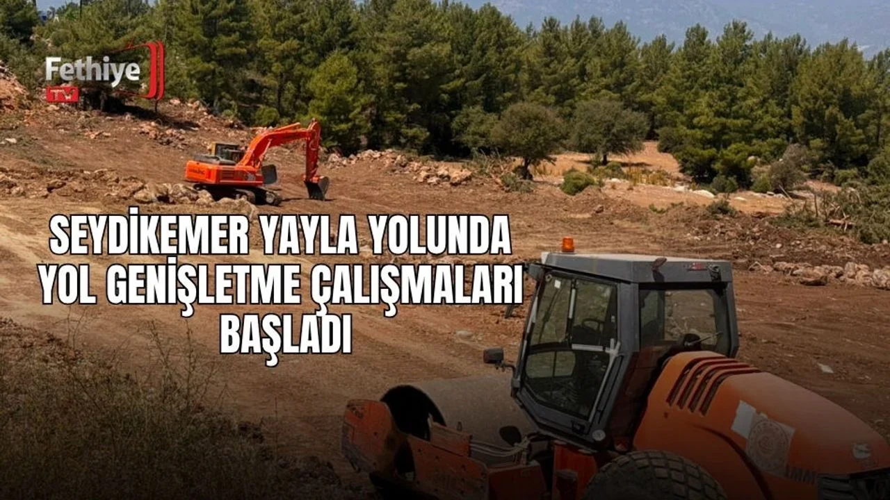 Seydikemer Yayla Yolunda Yol Genişletme Çalışmaları Başladı