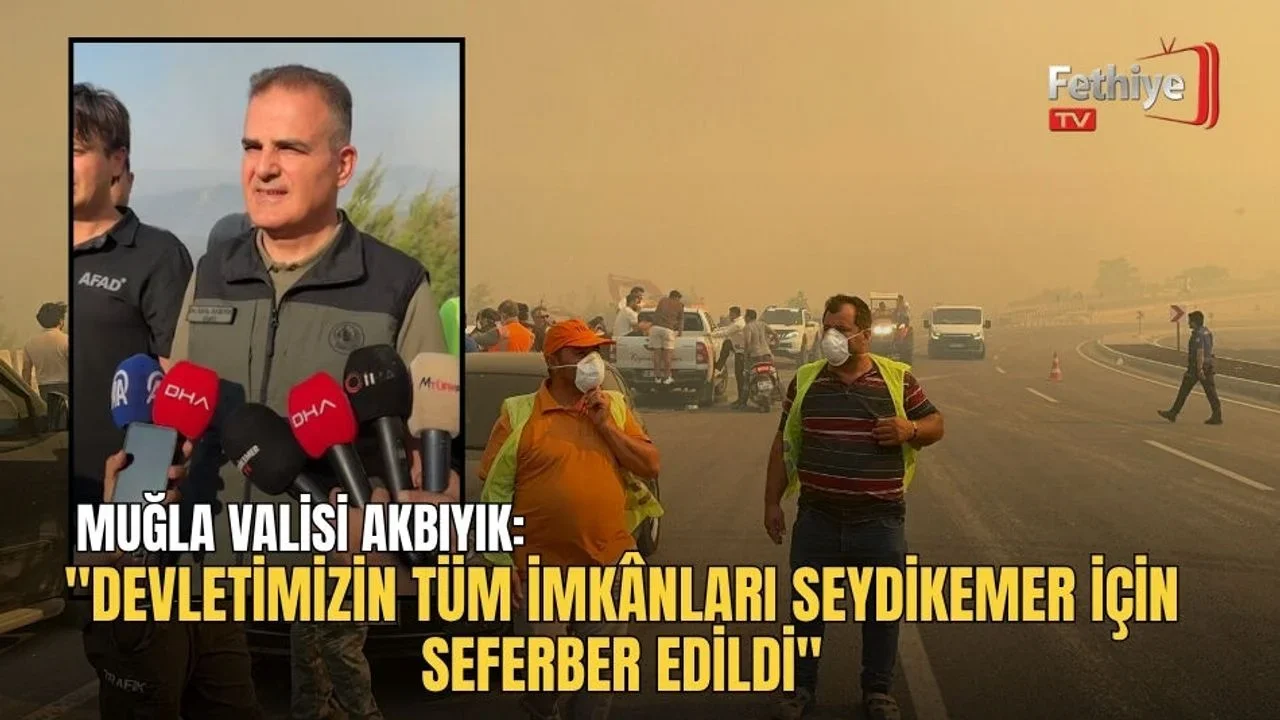 Muğla Valisi Akbıyık: "Devletimizin Tüm İmkânları Seydikemer İçin Seferber Edildi"