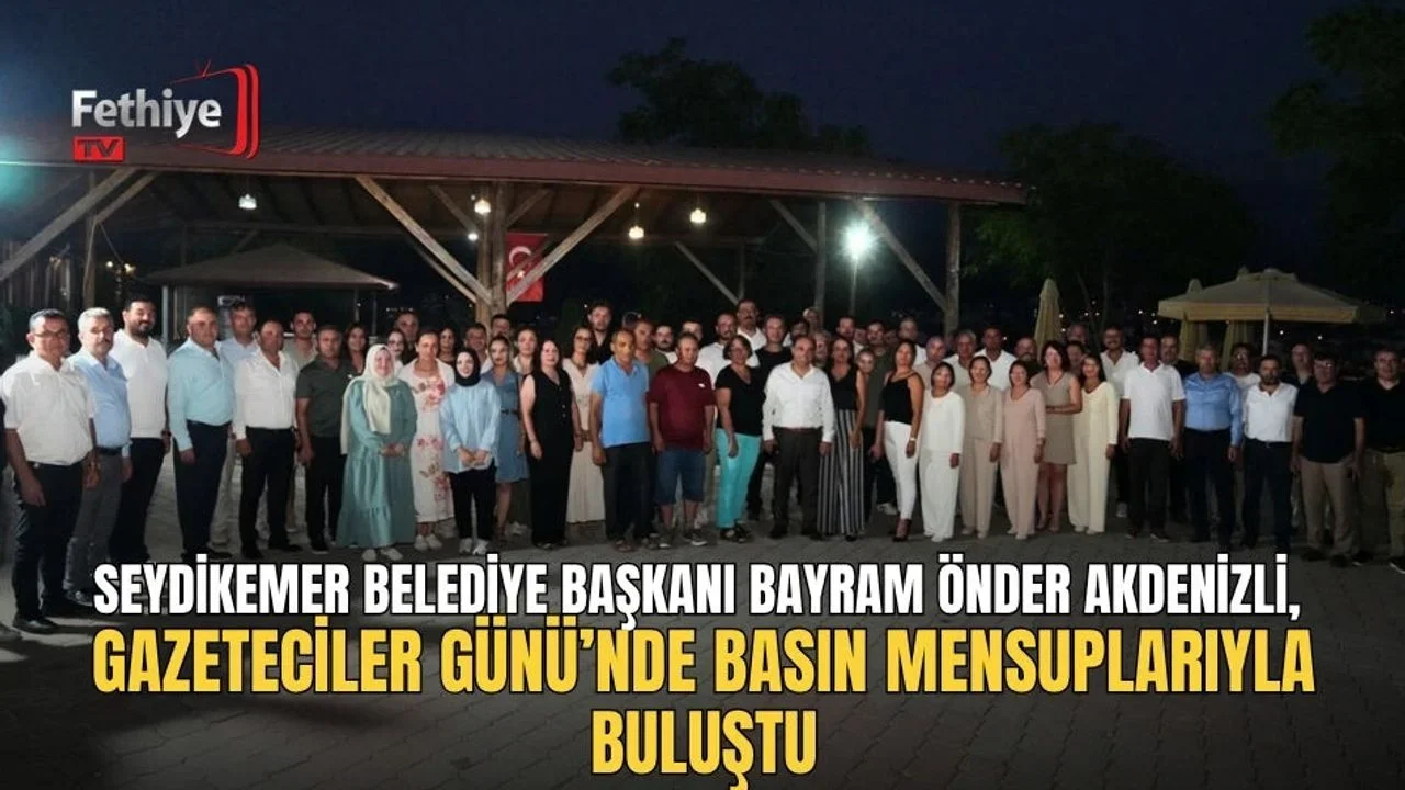 Seydikemer Belediye Başkanı Bayram Önder Akdenizli, Gazeteciler Günü’nde Basın Mensuplarıyla Buluştu