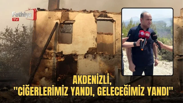 Akdenizli, "Ciğerlerimiz Yandı, Geleceğimiz Yandı"