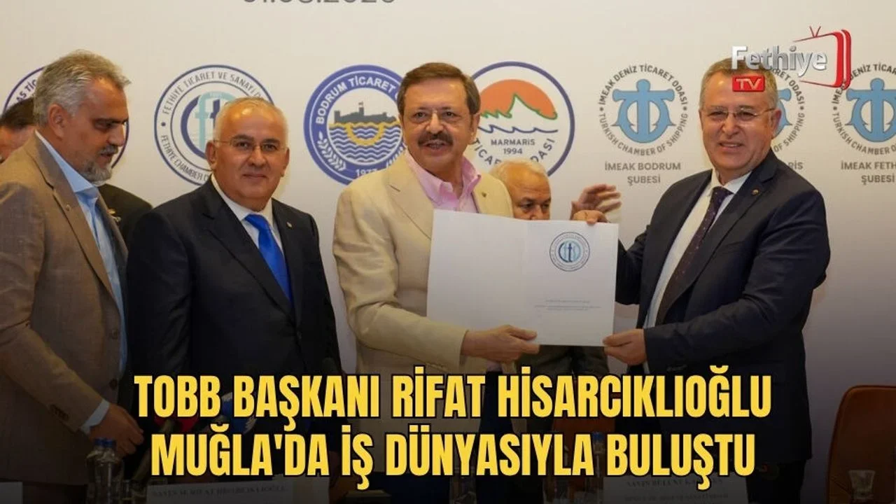 TOBB Başkanı Rifat Hisarcıklıoğlu Muğla'da İş Dünyasıyla Buluştu