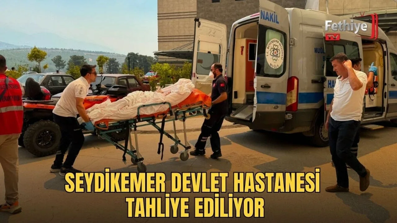 Seydikemer Devlet Hastanesi Tahliye Ediliyor