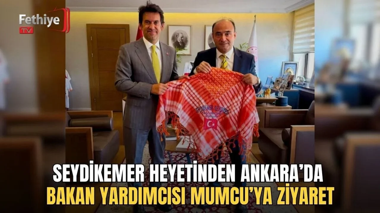 Seydikemer Heyetinden Ankara’da Bakan Yardımcısı Mumcu’ya Ziyaret