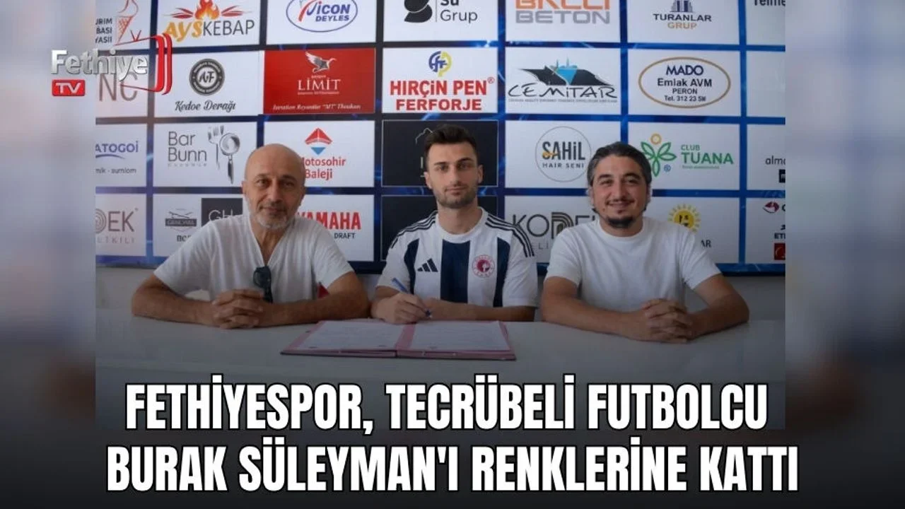 Fethiyespor, Tecrübeli Futbolcu Burak Süleyman'ı Renklerine Kattı