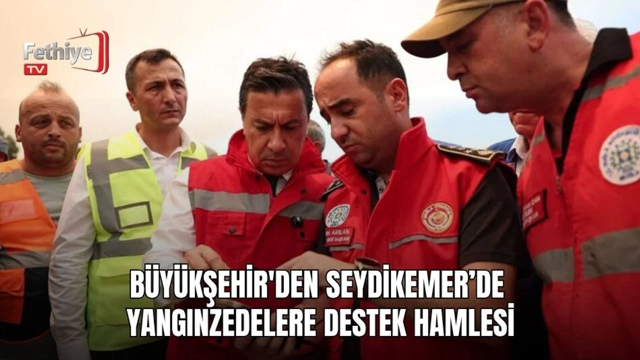 Büyükşehir'den Seydikemer’de Yangınzedelere Destek Hamlesi