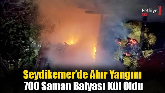Seydikemer’de Ahır Yangını: 700 Saman Balyası Kül Oldu