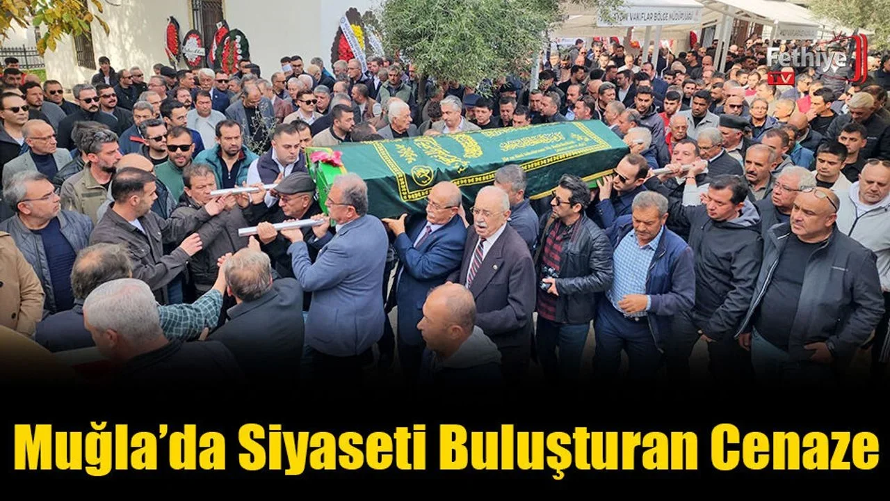 Muğla’da Siyaseti Buluşturan Cenaze