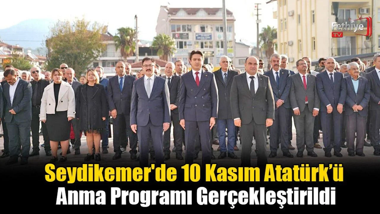 Seydikemer'de 10 Kasım Atatürk’ü Anma Programı Gerçekleştirildi