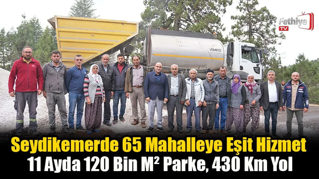 Seydikemerde 65 Mahalleye Eşit Hizmet: 11 Ayda 120 Bin M² Parke, 430 Km Yol