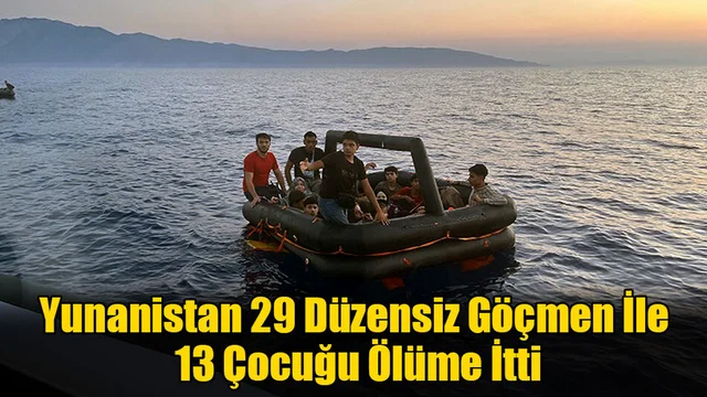Yunanistan 29 Düzensiz Göçmen Ve 13 Çocuğu Ölüme İtti