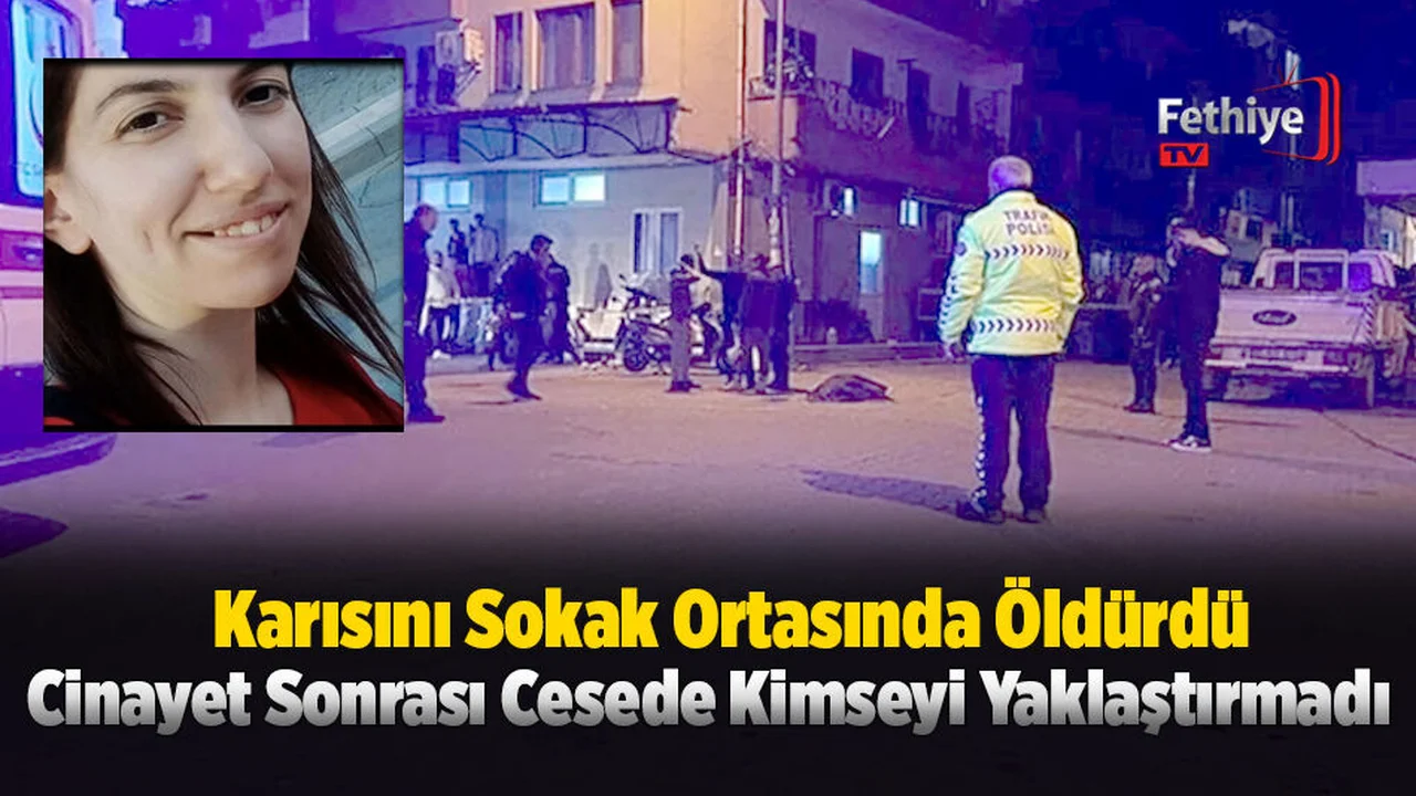 Muğla’da Karısını Sokak Ortasında Öldürdü