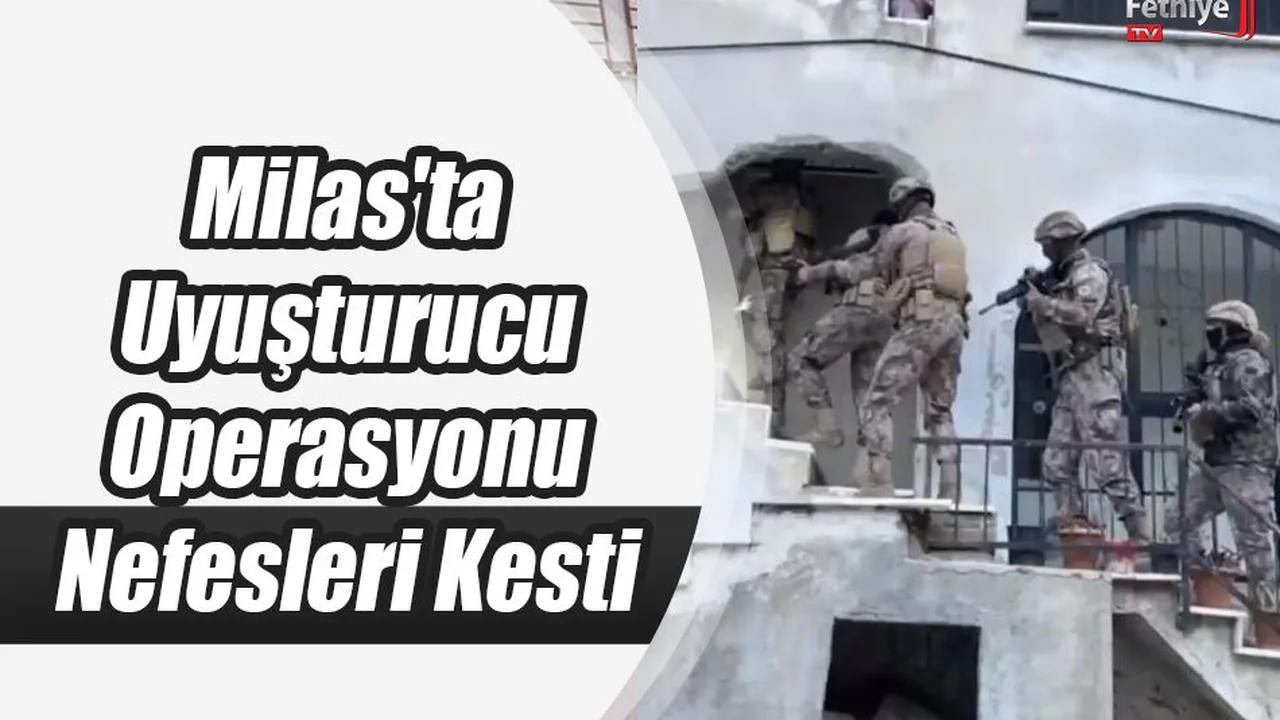 Milas'ta Uyuşturucu Operasyonu Nefesleri Kesti