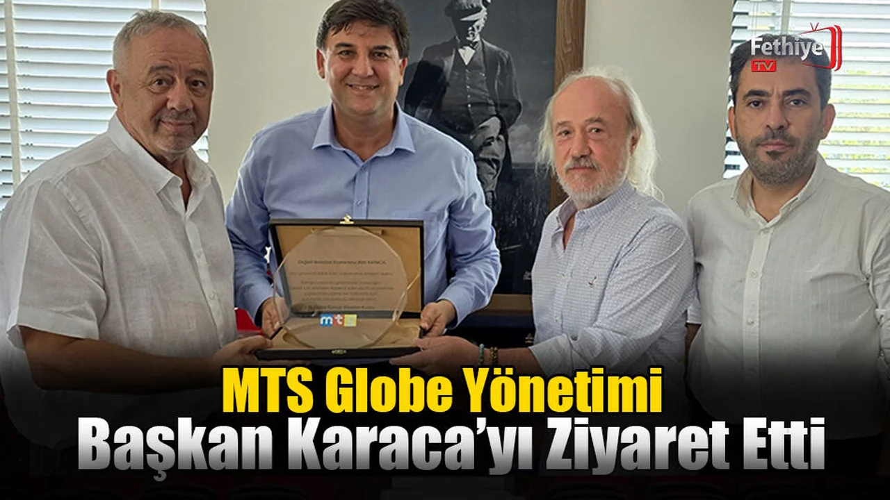 MTS Globe Yönetimi Başkan Karaca’yı Ziyaret Etti