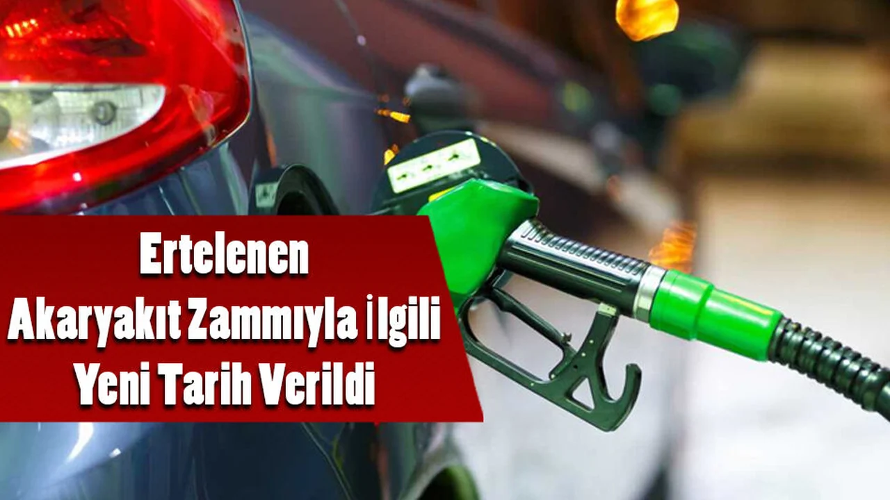 Ertelenen Akaryakıt Zammıyla İlgili Yeni Tarih Verildi