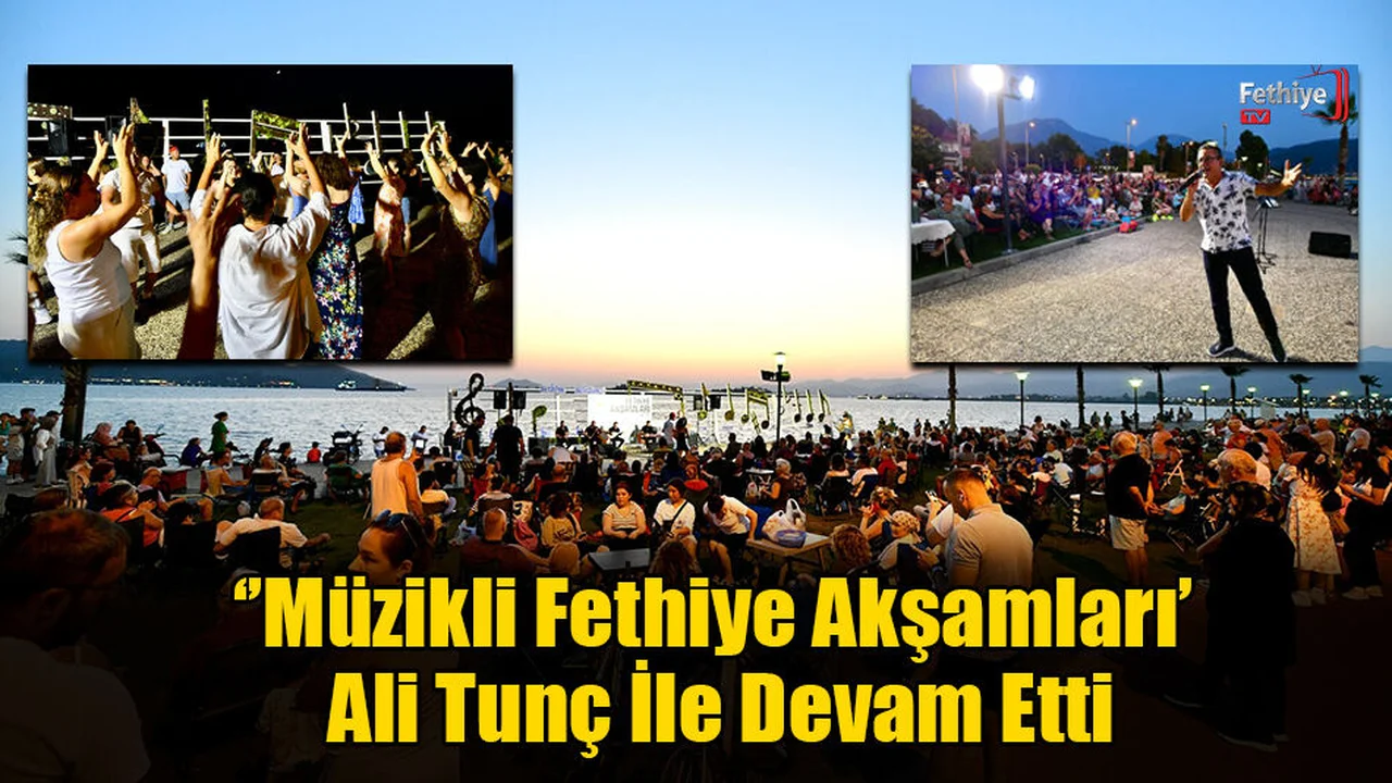 ‘’Müzikli Fethiye Akşamları’ Ali Tunç İle Devam Etti