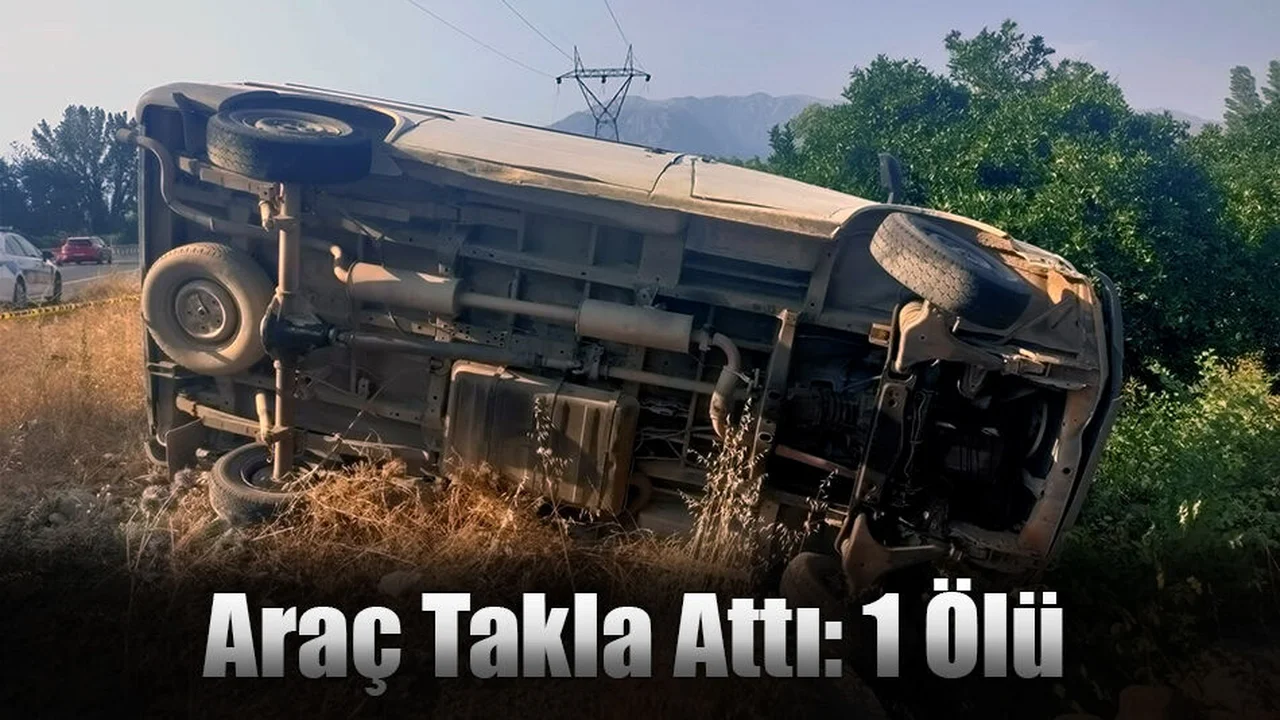 Araç Takla Attı: 1 Ölü