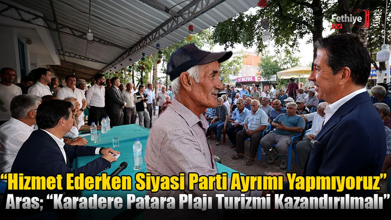 Başkan Aras, Seydikemer’de Çeşitli Ziyaretlerde Bulundu