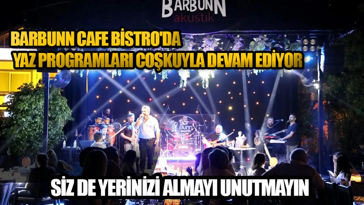 Barbunn Cafe Bistro'da Yaz Programları Coşkuyla Devam Ediyor